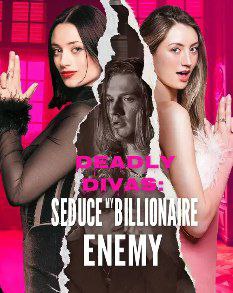 Deadly Divas: Seduce My Billionaire Enemy